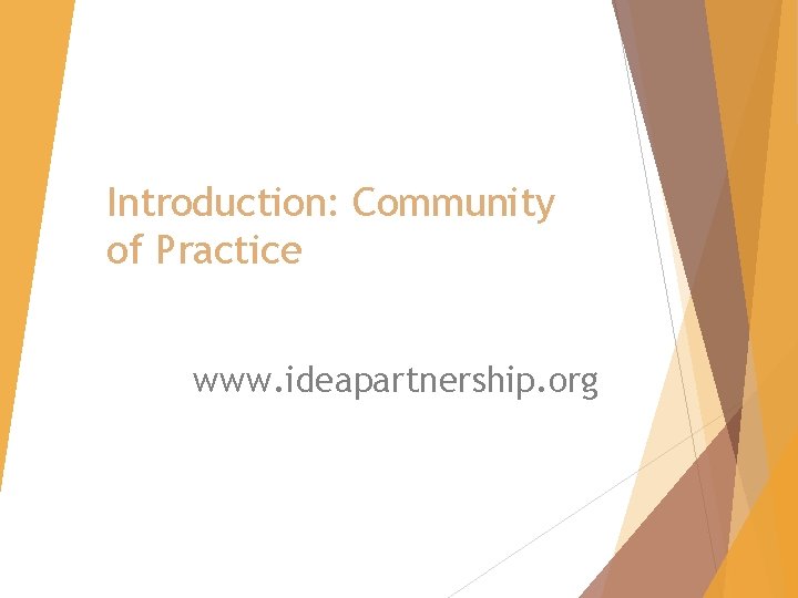 Introduction: Community of Practice www. ideapartnership. org 