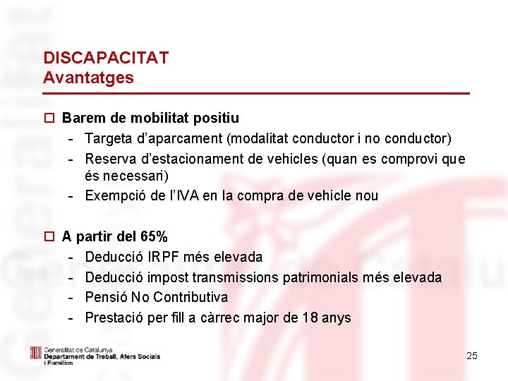 DISCAPACITAT Avantatges Barem de mobilitat positiu - Targeta d’aparcament (modalitat conductor i no conductor)