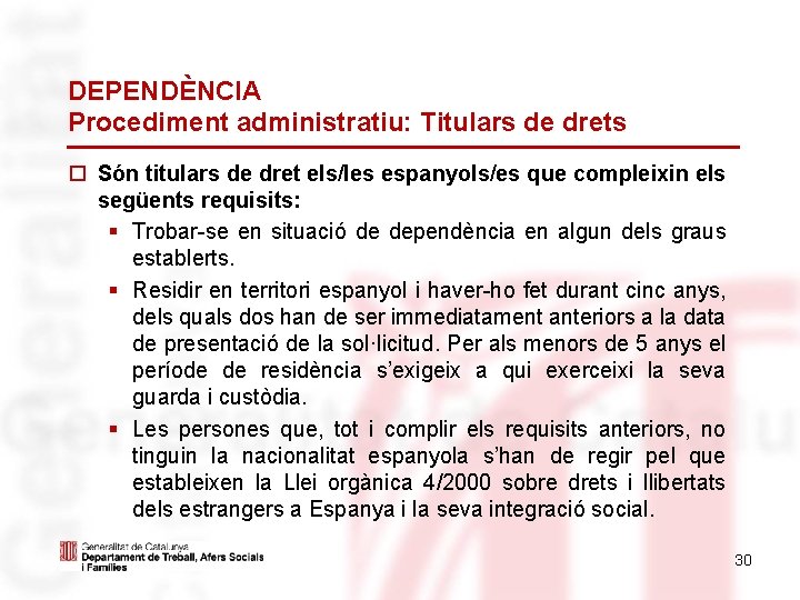 DEPENDÈNCIA Procediment administratiu: Titulars de drets Són titulars de dret els/les espanyols/es que compleixin