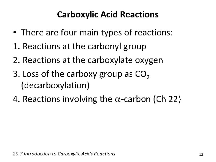 Carboxylic Acid Reactions • There are four main types of reactions: 1. Reactions at