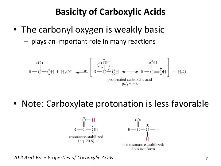 Basicity of Carboxylic Acids • The carbonyl oxygen is weakly basic – plays an