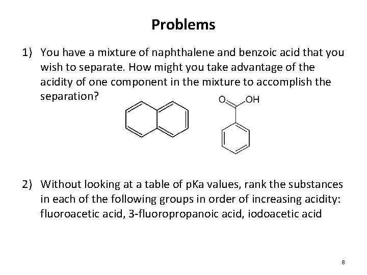 Problems 1) You have a mixture of naphthalene and benzoic acid that you wish