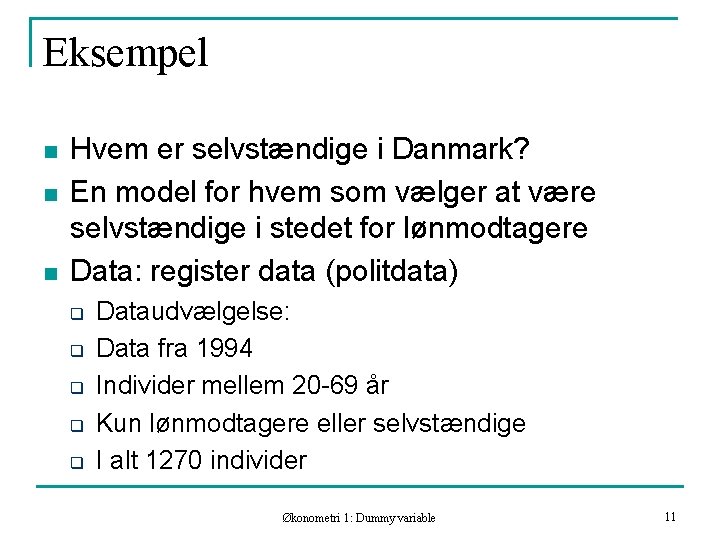 Eksempel n n n Hvem er selvstændige i Danmark? En model for hvem som