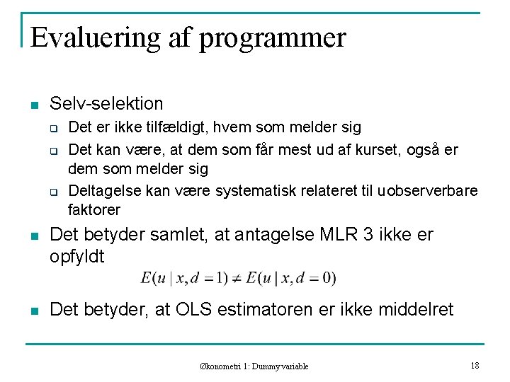 Evaluering af programmer n Selv-selektion q q q Det er ikke tilfældigt, hvem som