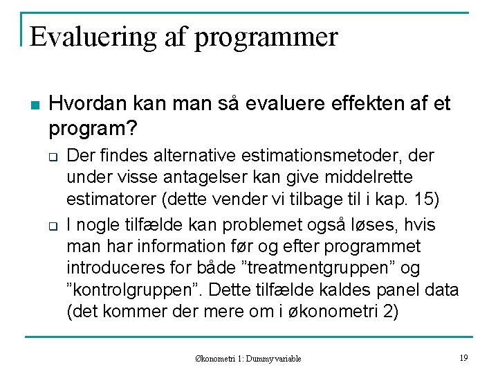 Evaluering af programmer n Hvordan kan man så evaluere effekten af et program? q