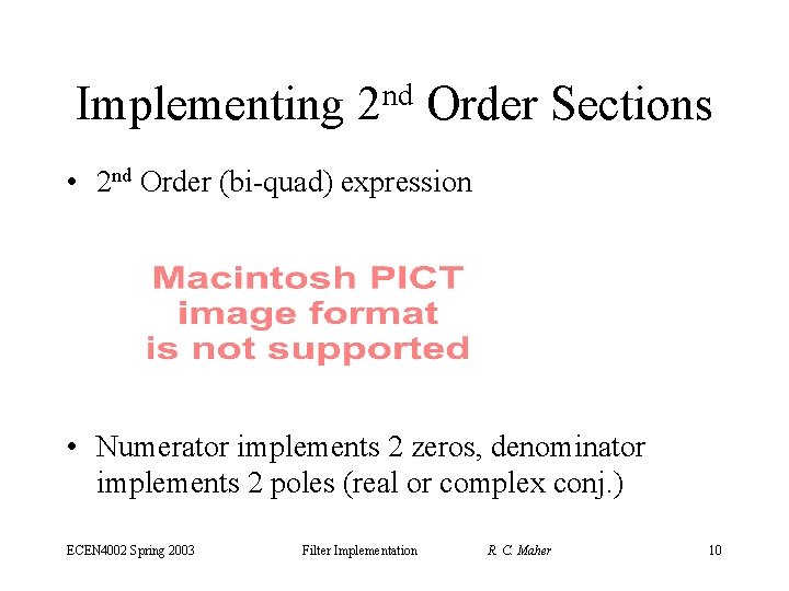 Implementing nd 2 Order Sections • 2 nd Order (bi-quad) expression • Numerator implements