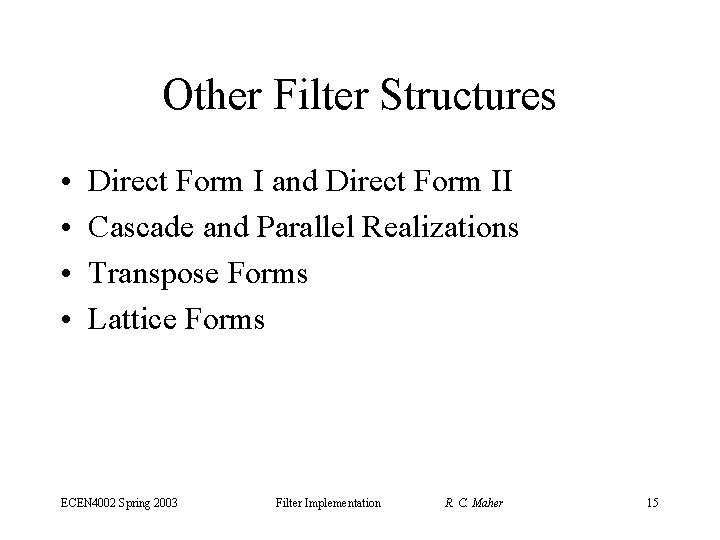 Other Filter Structures • • Direct Form I and Direct Form II Cascade and