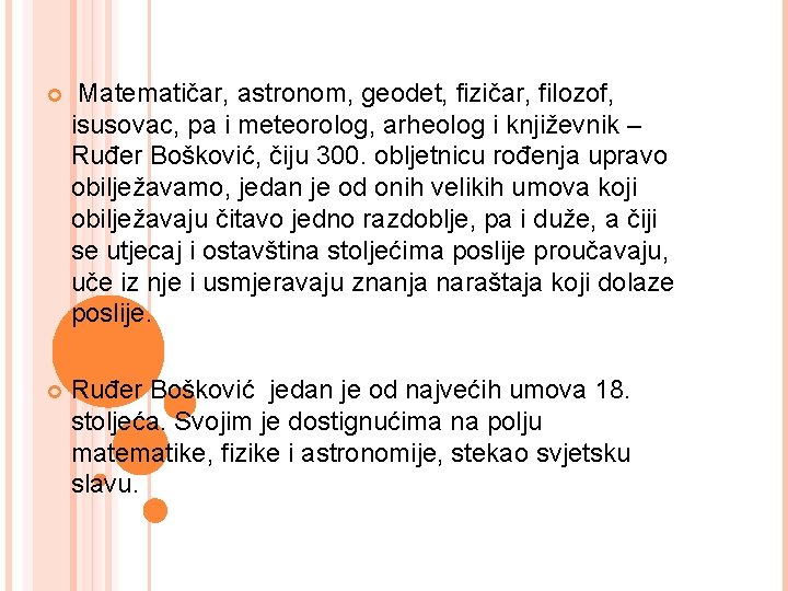  Matematičar, astronom, geodet, fizičar, filozof, isusovac, pa i meteorolog, arheolog i književnik –