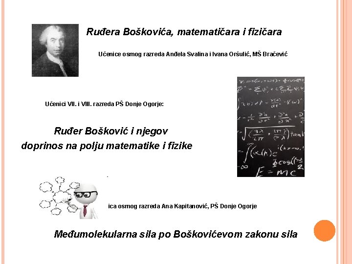 Ruđera Boškovića, matematičara i fizičara Učenice osmog razreda Anđela Svalina i Ivana Oršulić, MŠ