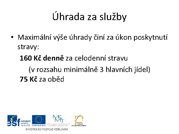 Úhrada za služby • Maximální výše úhrady činí za úkon poskytnutí stravy: 160 Kč