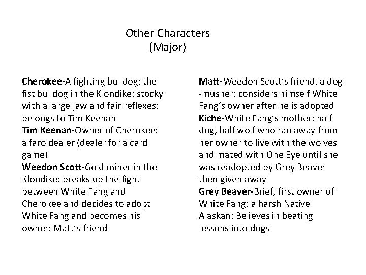 Other Characters (Major) Cherokee-A fighting bulldog: the fist bulldog in the Klondike: stocky with