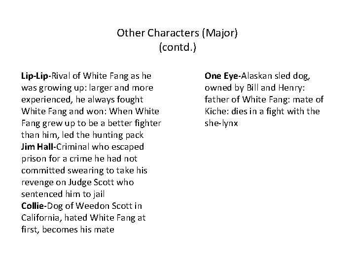Other Characters (Major) (contd. ) Lip-Rival of White Fang as he was growing up: