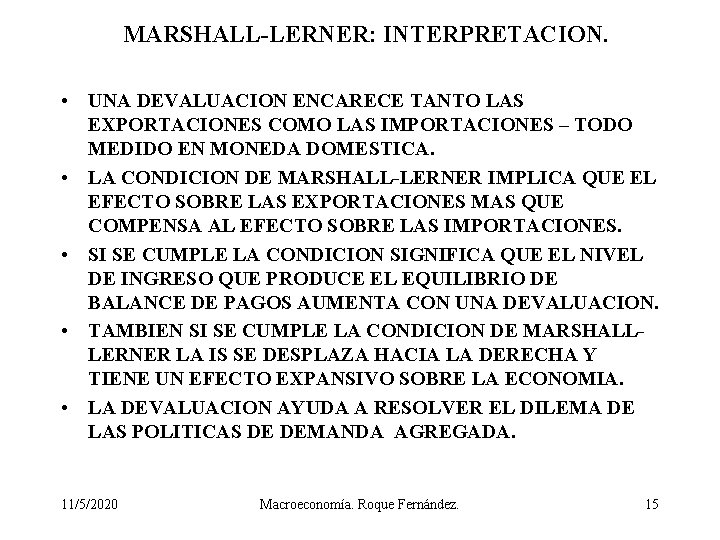 MARSHALL-LERNER: INTERPRETACION. • UNA DEVALUACION ENCARECE TANTO LAS EXPORTACIONES COMO LAS IMPORTACIONES – TODO