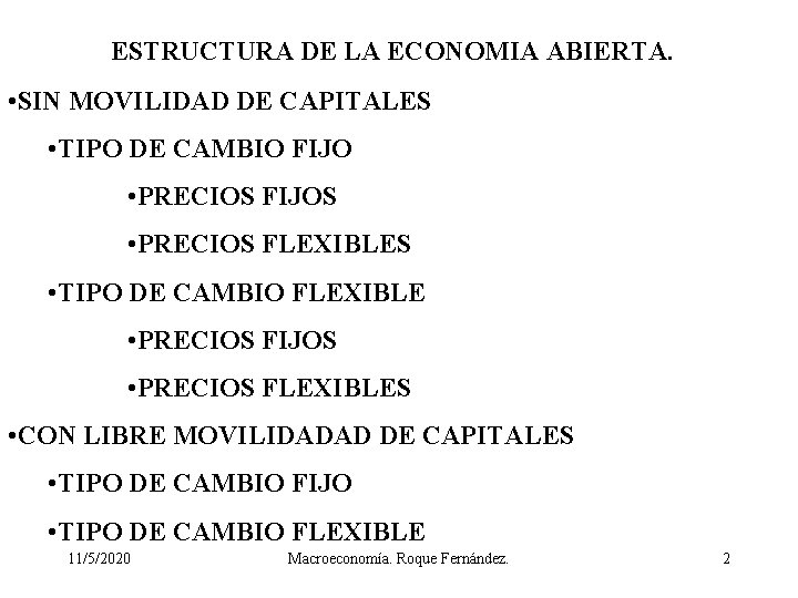 ESTRUCTURA DE LA ECONOMIA ABIERTA. • SIN MOVILIDAD DE CAPITALES • TIPO DE CAMBIO