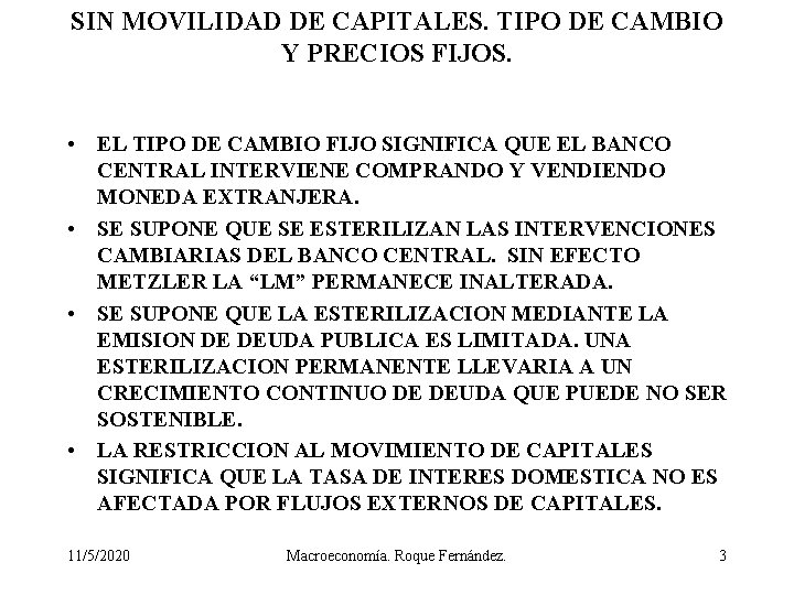 SIN MOVILIDAD DE CAPITALES. TIPO DE CAMBIO Y PRECIOS FIJOS. • EL TIPO DE