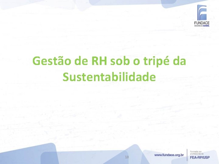 Gestão de RH sob o tripé da Sustentabilidade 18 