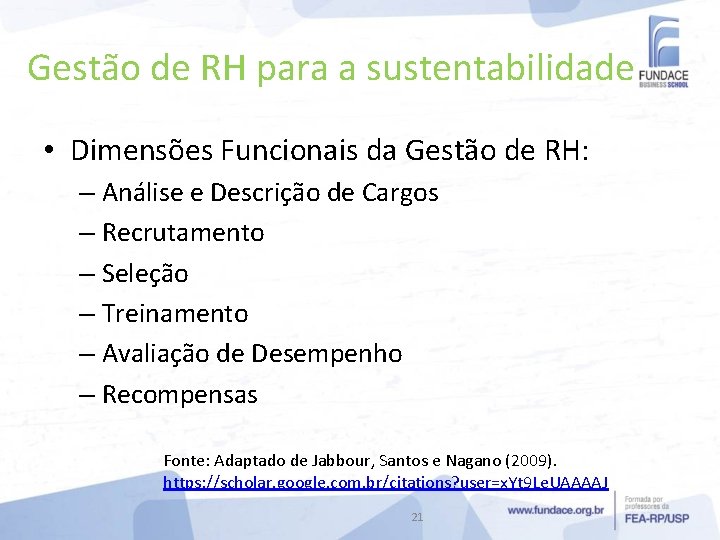 Gestão de RH para a sustentabilidade • Dimensões Funcionais da Gestão de RH: –