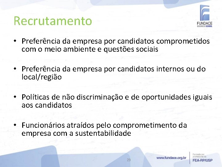 Recrutamento • Preferência da empresa por candidatos comprometidos com o meio ambiente e questões