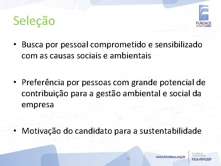 Seleção • Busca por pessoal comprometido e sensibilizado com as causas sociais e ambientais