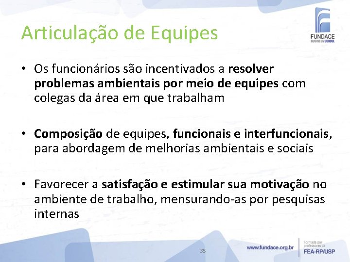 Articulação de Equipes • Os funcionários são incentivados a resolver problemas ambientais por meio