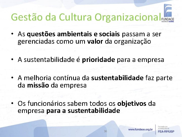 Gestão da Cultura Organizacional • As questões ambientais e sociais passam a ser gerenciadas