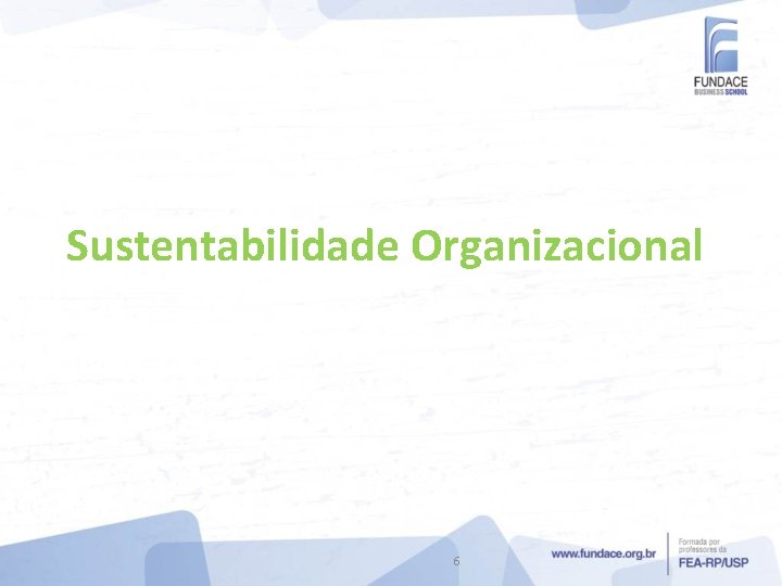 Sustentabilidade Organizacional 6 