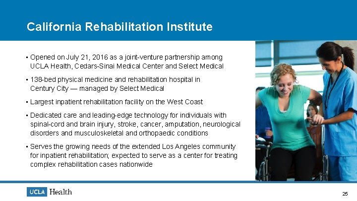 California Rehabilitation Institute • Opened on July 21, 2016 as a joint-venture partnership among
