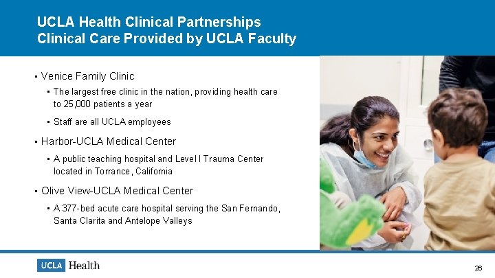 UCLA Health Clinical Partnerships Clinical Care Provided by UCLA Faculty • Venice Family Clinic