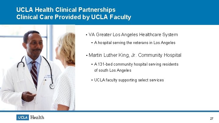 UCLA Health Clinical Partnerships Clinical Care Provided by UCLA Faculty • VA Greater Los