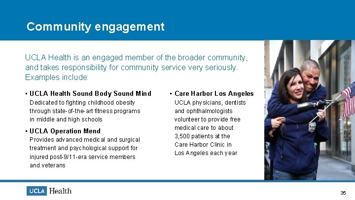 Community engagement UCLA Health is an engaged member of the broader community, and takes