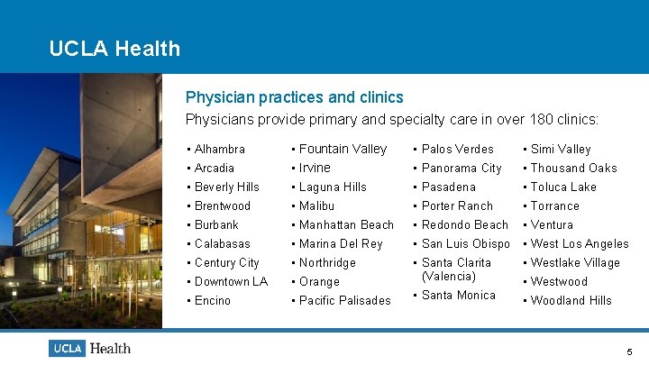 UCLA Health Physician practices and clinics Physicians provide primary and specialty care in over