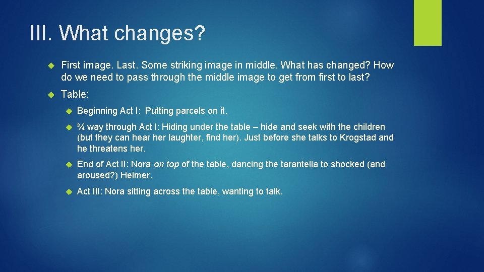 III. What changes? First image. Last. Some striking image in middle. What has changed?