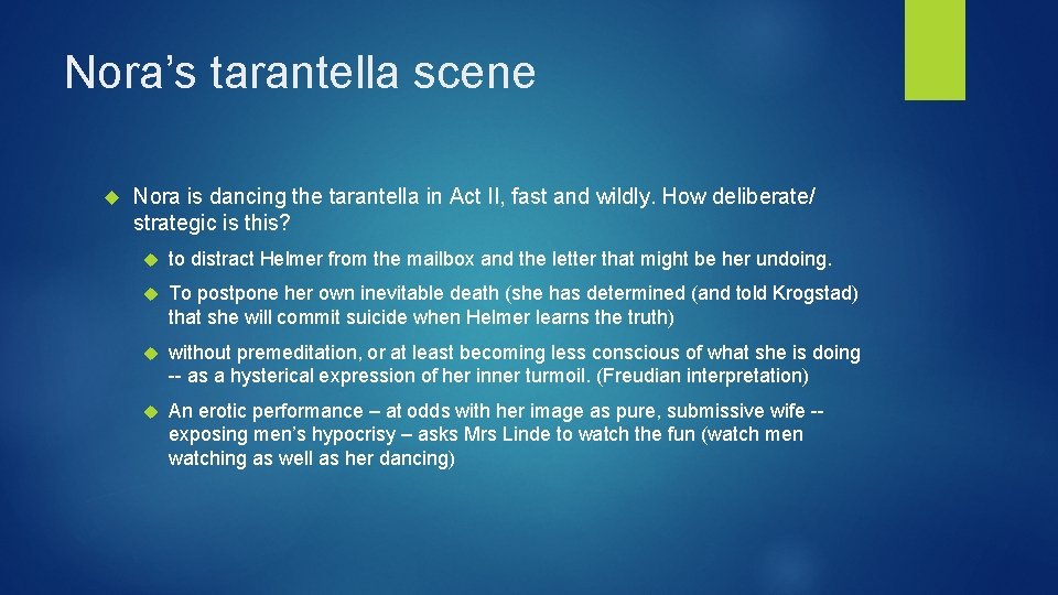 Nora’s tarantella scene Nora is dancing the tarantella in Act II, fast and wildly.