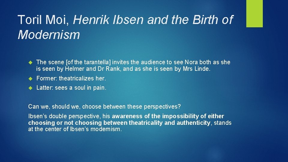 Toril Moi, Henrik Ibsen and the Birth of Modernism The scene [of the tarantella]