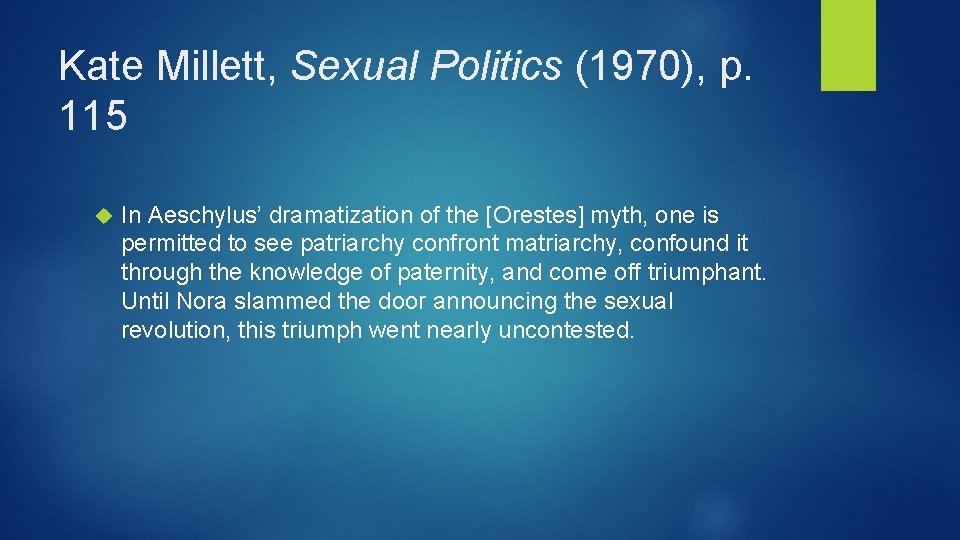 Kate Millett, Sexual Politics (1970), p. 115 In Aeschylus’ dramatization of the [Orestes] myth,