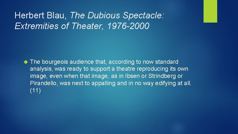 Herbert Blau, The Dubious Spectacle: Extremities of Theater, 1976 -2000 The bourgeois audience that,