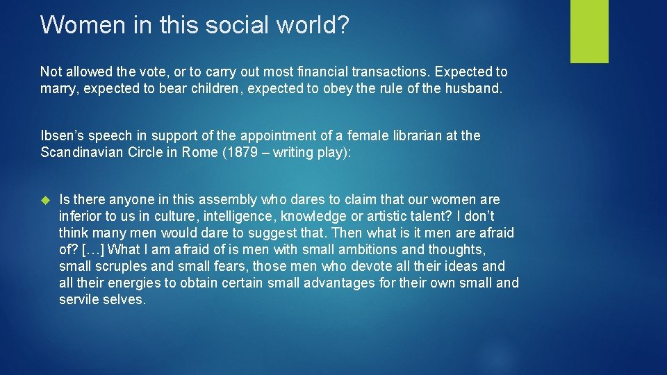 Women in this social world? Not allowed the vote, or to carry out most