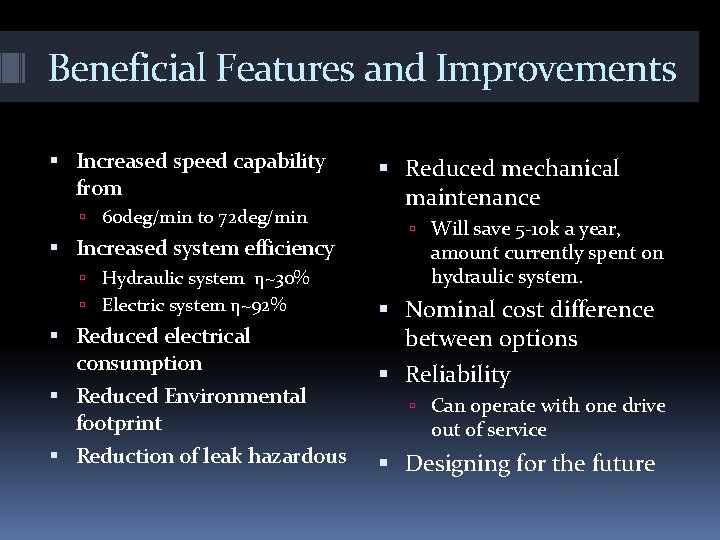 Beneficial Features and Improvements Increased speed capability from 60 deg/min to 72 deg/min Increased