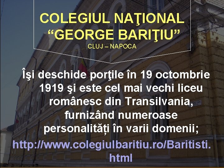 COLEGIUL NAŢIONAL “GEORGE BARIŢIU” CLUJ – NAPOCA Îşi deschide porţile în 19 octombrie 1919