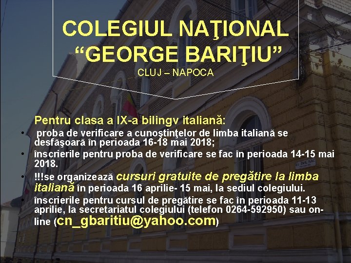 COLEGIUL NAŢIONAL “GEORGE BARIŢIU” CLUJ – NAPOCA Pentru clasa a IX-a bilingv italiană: •