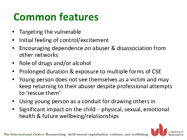 Common features • Targeting the vulnerable • Initial feeling of control/excitement • Encouraging dependence