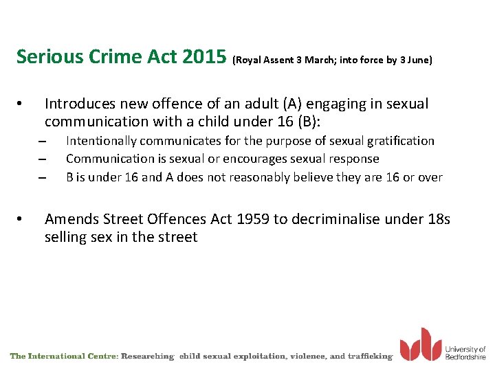 Serious Crime Act 2015 (Royal Assent 3 March; into force by 3 June) •