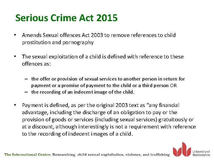 Serious Crime Act 2015 • Amends Sexual offences Act 2003 to remove references to
