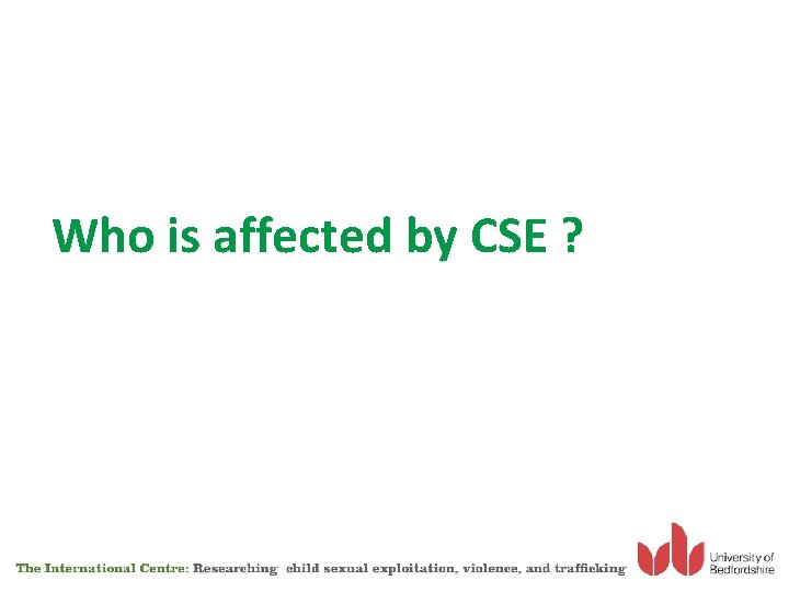 Who is affected by CSE ? 