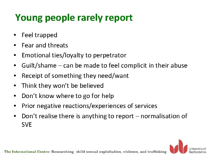 Young people rarely report • • • Feel trapped Fear and threats Emotional ties/loyalty