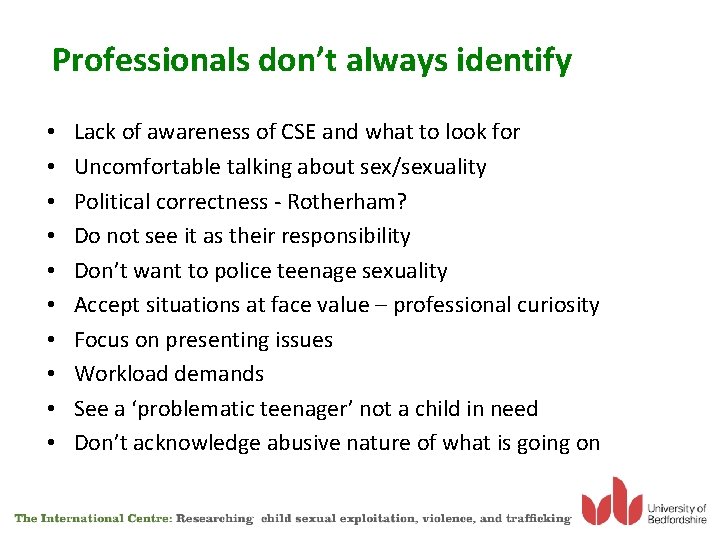 Professionals don’t always identify • • • Lack of awareness of CSE and what
