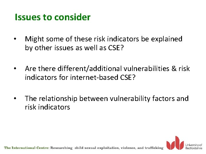 Issues to consider • Might some of these risk indicators be explained by other