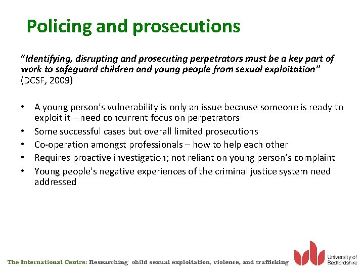 Policing and prosecutions “Identifying, disrupting and prosecuting perpetrators must be a key part of