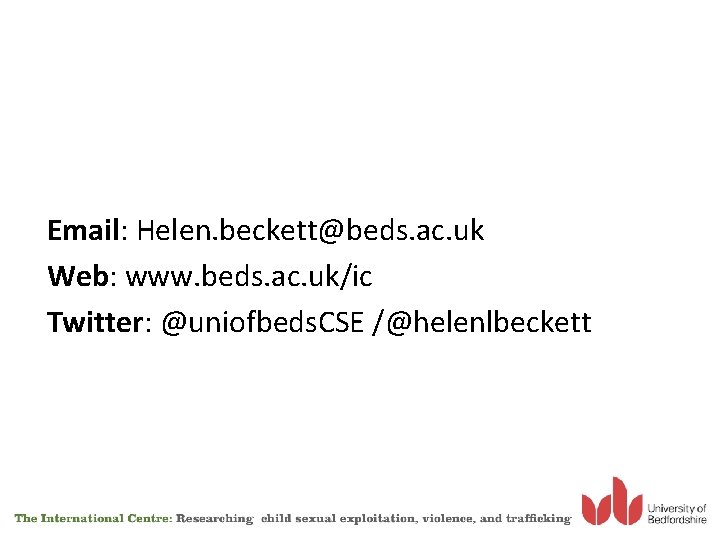Email: Helen. beckett@beds. ac. uk Web: www. beds. ac. uk/ic Twitter: @uniofbeds. CSE /@helenlbeckett