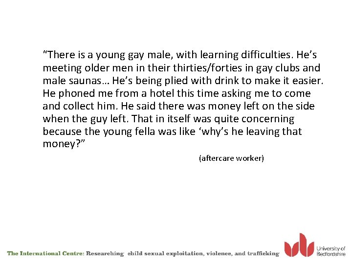  “There is a young gay male, with learning difficulties. He’s meeting older men